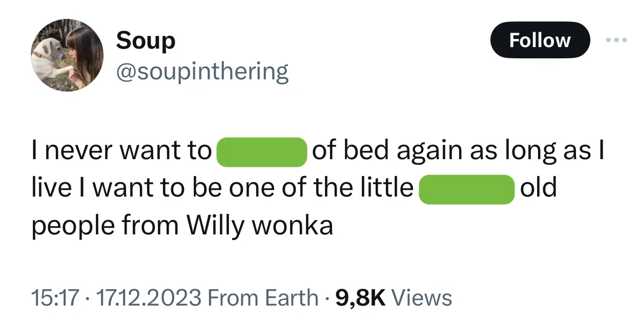 Твит: I never want to … of bed again as long as I live I want to be one of the little … old people from Willy Wonka